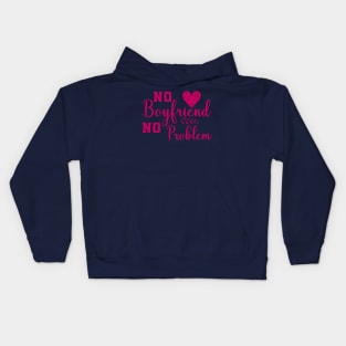 No Boyfriend No problem Kids Hoodie